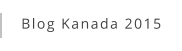 Blog Kanada 2015