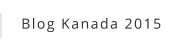 Blog Kanada 2015