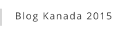 Blog Kanada 2015