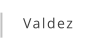 Valdez