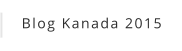 Blog Kanada 2015